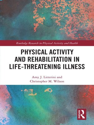 cover image of Physical Activity and Rehabilitation in Life-threatening Illness